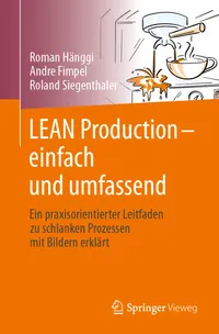 Buy Lean Production – einfach und umfassend: A Practical Guide to Lean Processes by Roman Hänggi, André Fimpel & Roland Siegenthaler | Springer Vieweg Hardcover German Edition — BookShops.in