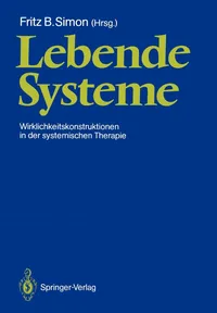 Buy Lebende Systeme: Wirklichkeitskonstruktionen in der Systemischen Therapie by Fritz B. Simon | Springer-Verlag | German Hardcover | Psychiatry Textbook — BookShops.in