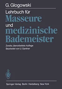 Buy Lehrbuch für Masseure und medizinische Bademeister: U. Gantner, G. Glogowski, Springer-Verlag, German, Hardcover, 2nd Edition, Physical Medicine & Rehabilitation Textbook — BookShops.in