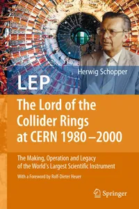 Buy LEP The Lord of the Collider Rings at CERN 1980-2000 by Herwig Schopper and Rolf-Dieter Heuer | Springer | Hardcover | 2009 Edition | Particle Physics History — BookShops.in