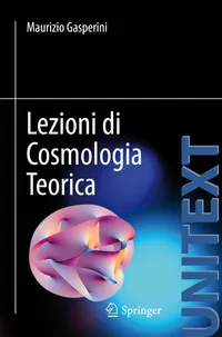 Buy Lezioni Di Cosmologia Teorica by Maurizio Gasperini | Springer Nature | Italian Hardcover Textbook on Theoretical Cosmology, Astrophysics & Astroparticle Physics — BookShops.in