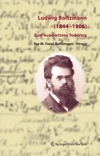 Buy Ludwig Boltzmann 1844-1906: Zum Hundertsten Todestag by Ilse Fasol and Gerhard Ludwig Fasol – German Hardcover Biography from Springer Nature — BookShops.in