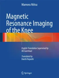 Buy Magnetic Resonance Imaging of the Knee by Mamoru Niitsu, Ali Guermazi, Daichi Hayashi – Springer Nature Hardcover 1st Edition 2012 – Diagnostic Imaging Textbook for Radiologists — BookShops.in