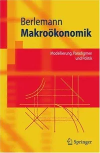 Buy Makroökonomik: Modellierung, Paradigmen und Politik by Michael Berlemann | Springer German Hardcover 2005 Edition | Macroeconomics Textbook — BookShops.in