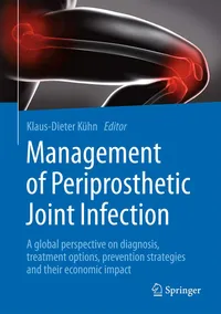 Buy Management of Periprosthetic Joint Infection by Klaus-Dieter Kühn | Springer | Hardcover | 1st Edition 2018 | Medicine & Health Sciences Textbook — BookShops.in