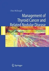 Buy Management of Thyroid Cancer and Related Nodular Disease by I. Ross McDougall | Springer Hardcover | Medicine & Health Sciences Textbook — BookShops.in