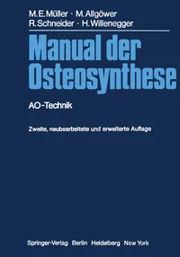 Buy Manual der Osteosynthese: AO-Technik by Maurice E. Müller, Martin Allgöwer, Robert Schneider | Springer-Verlag | German Hardcover | Surgery Textbook — BookShops.in
