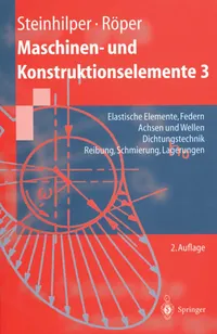 Buy Maschinen- und Konstruktionselemente 3: Elastische Elemente, Federn, Achsen und Wellen, Dichtungstechnik, Reibung, Schmierung, Lagerungen – Waldemar Steinhilper, Rudolf Röper (Springer, German, Hardcover, 2nd Edition) – Mechanical Engineering Textbook — BookShops.in