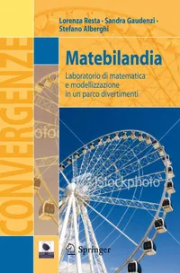 Buy Matebilandia: Laboratorio di matematica e modellizzazione in un parco divertimenti by Lorenza Resta, Sandra Gaudenzi, Stefano Alberghi - Springer Verlag Italian Hardcover 2012 Edition Geometry Textbook — BookShops.in