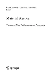 Buy Material Agency: Towards a Non-Anthropocentric Approach by Carl Knappett and Lambros Malafouris | Springer Nature | Hardcover | 2008 Edition | Anthropology & Archaeology Book — BookShops.in