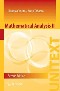 Buy Mathematical Analysis II by Claudio Canuto | Springer Nature | Hardcover | 2nd Edition | Science & Mathematics Book for Engineering, Computer Science & Physics Students — BookShops.in