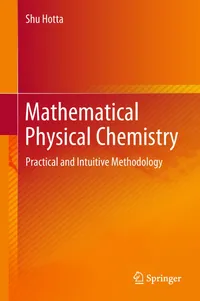 Buy Mathematical Physical Chemistry by Shu Hotta | Springer Verlag Singapore | Hardcover | 1st Edition 2018 | Textbook for Chemistry Students — BookShops.in