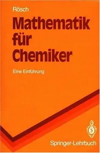 Buy Mathematik für Chemiker: Eine Einführung (Springer-Lehrbuch) by Notker Rösch | Springer-Verlag | German Hardcover | Higher Education Chemistry Textbook — BookShops.in