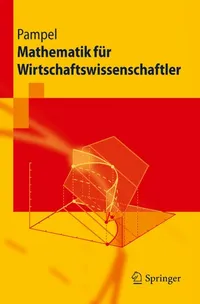 Buy Mathematik für Wirtschaftswissenschaftler by Thorsten Pampel | Springer-Lehrbuch | German Hardcover | Economics & Business Mathematics Textbook — BookShops.in