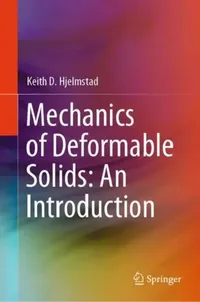 Buy Mechanics of Deformable Solids: An Introduction by Keith D. Hjelmstad | Springer Nature Hardcover | Engineering Textbook for Material Science & Mechanical Engineering — BookShops.in