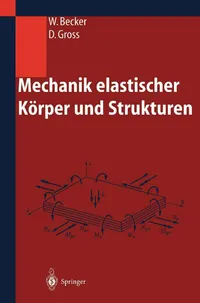 Buy Mechanik elastischer Körper und Strukturen by Wilfried Becker, Dietmar Gross | Springer-Verlag | German Hardcover | Mechanical Engineering Textbook — BookShops.in