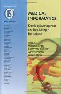 Buy Medical Informatics: Knowledge Management and Data Mining in Biomedicine (Integrated Series in Information Systems) by Hsinchun Chen, Sherrilynne S. Fuller, Carol Friedman – Springer, Hardcover, 2005 Edition – Medicine & Health Sciences — BookShops.in