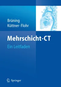 Buy Mehrschicht-CT: Ein Leitfaden by Roland Brüning, Axel Küttner, Thomas Flohr | Springer-Verlag | German Hardcover | Radiology & Diagnostic Imaging | Bookshops.in — BookShops.in