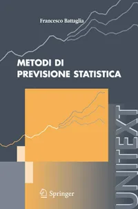 Buy Metodi di previsione statistica (Collana di Statistica e Probabilità Applicata) by Francesco Battaglia | Springer Verlag | Italian Hardcover | 2007 Edition | Biostatistics & Time Series Analysis — BookShops.in