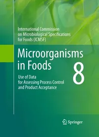 Buy Microorganisms in Foods 8: Use of Data for Assessing Process Control and Product Acceptance by ICMSF | Springer-Verlag | Hardcover | 2011 Edition | Food Microbiology Textbook — BookShops.in