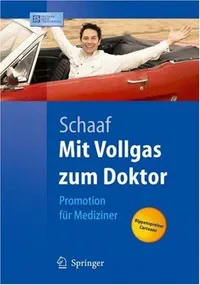 Buy Mit Vollgas zum Doktor: Promotion für Mediziner (Springer-Lehrbuch) by Christian P. Schaaf – German Hardcover Textbook for Medical Doctoral Students — BookShops.in