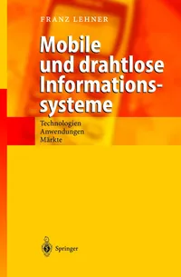 Buy Mobile und drahtlose Informationssysteme: Technologien, Anwendungen, Märkte by Franz Lehner – Springer-Verlag Hardcover German Edition 2003 | Bookshops.in — BookShops.in