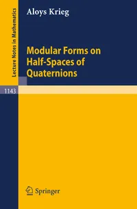 Buy Modular Forms on Half-spaces of Quaternions by Aloys Krieg (Springer Verlag, 1985 Hardcover, Lecture Notes in Mathematics 1143) – Advanced Mathematics Textbook — BookShops.in