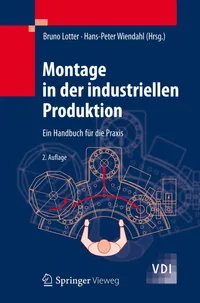 Buy Montage in der industriellen Produktion: Ein Handbuch für die Praxis (VDI-Buch) by Bruno Lotter and Hans-Peter Wiendahl – Springer-Verlag German Hardcover 2nd Edition 2012 – Industrial Assembly Management Textbook — BookShops.in