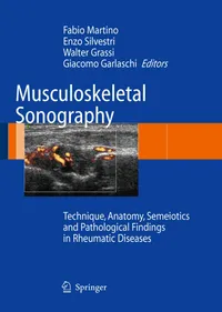 Buy Musculoskeletal Sonography: Technique, Anatomy, Semeiotics and Pathological Findings in Rheumatic Diseases by Fabio Martino, Enzo Silvestri, Walter Grassi - Springer Verlag, 1st Edition, English Paperback, 2007 — BookShops.in