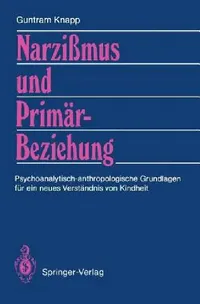 Buy Narzißmus und Primärbeziehung by Guntram Knapp | Springer-Verlag | German Hardcover | Psychoanalytic Anthropology Book — BookShops.in