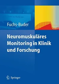 Buy Neuromuskuläres Monitoring in Klinik und Forschung by Thomas Fuchs-Buder | Springer | German Hardcover 2008 Edition | Anesthesiology Textbook — BookShops.in
