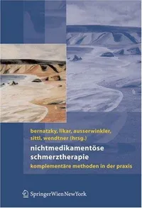 Buy Nichtmedikamentöse Schmerztherapie: Komplementäre Methoden in der Praxis by Günther Bernatzky, Rudolf Likar, Franz Wendtner – Springer Verlag, German Hardcover 2007 Edition – Alternative Pain Management Textbook — BookShops.in