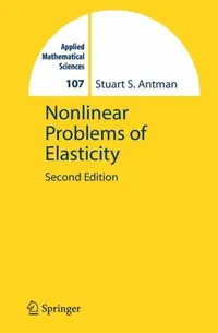 Buy Nonlinear Problems of Elasticity 2ed by Stuart Antman | Springer Hardcover | Advanced Engineering Mathematics — BookShops.in