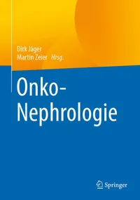 Buy Onko-Nephrologie: Dirk Jäger | Martin Zeier | Springer | German Hardcover | 1st Edition 2020 | Medical Textbook on Kidney Diseases in Cancer Patients — BookShops.in