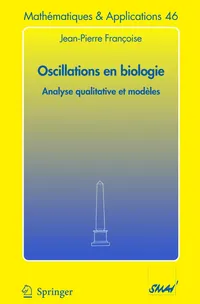 Buy Oscillations en biologie: Analyse qualitative et modèles (46) by Jean-Pierre Françoise - Springer-Verlag Hardcover, 2005 Edition, French Language, Higher Education Mathematics & Calculus Textbook — BookShops.in