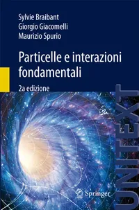 Buy Particelle E Interazioni Fondamentali: Il Mondo Delle Particelle by Sylvie Braibant, Giorgio Giacomelli, Maurizio Spurio – Springer Nature Italian Hardcover 2nd Edition – Higher Education Textbook in Astronomy & Astrophysics — BookShops.in