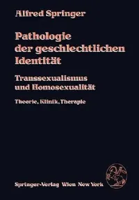 Buy Pathologie der geschlechtlichen Identität: Transsexualismus und Homosexualität – A. Springer, Springer Verlag, German Hardcover, 1981 Edition — BookShops.in
