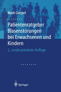 Buy Patientenratgeber Blasenstörungen bei Erwachsenen und Kindern by Mark Goepel | Springer-Verlag | German Hardcover | Medical Reference Book — BookShops.in