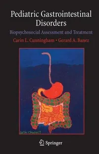 Buy Pediatric Gastrointestinal Disorders: Biopsychosocial Assessment and Treatment by Carin L. Cunningham & Gerard A. Banez | Springer Hardcover | 9780387256115 — BookShops.in