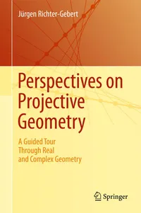Buy Perspectives on Projective Geometry: A Guided Tour Through Real and Complex Geometry by Jürgen Richter-Gebert, Springer Nature, Hardcover, 2011 Edition – Mathematics Textbook — BookShops.in
