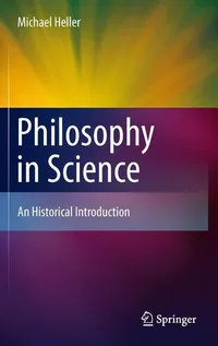 Buy Philosophy in Science: An Historical Introduction by Michael Heller | Springer | Hardcover | Epistemology & Philosophy of Science — BookShops.in