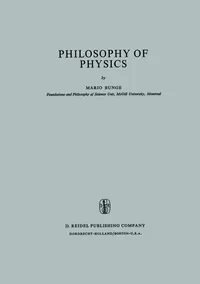 Buy Philosophy of Physics by M. Bunge | Kluwer Academic Publishers | 1973 Hardcover Edition | Higher Education Textbooks in Philosophy — BookShops.in