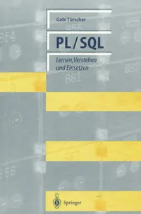 Buy Pl/Sql: Lernen, Verstehen Und Einsetzen by Gabi Türscher | Springer-Verlag | German Language Paperback | Reprint Edition — BookShops.in