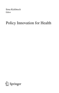 Buy Policy Innovation for Health by Ilona Kickbusch | Springer | Hardcover | 2009 Edition | Arts, Film & Photography | Bookshops.in — BookShops.in