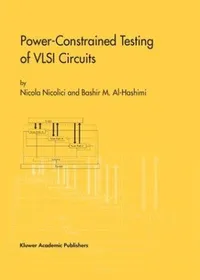 Buy Power-Constrained Testing of VLSI Circuits | Nicola Nicolici, Bashir M. Al-Hashimi | Springer | Hardcover | 2003 Edition | Electronics Engineering Textbook — BookShops.in