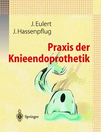 Buy Praxis der Knieendoprothetik by J. Eulert and J. Hassenpflug | Springer-Verlag | German Language Hardcover | 2011 Edition | Orthopedic Surgery Textbook — BookShops.in