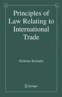 Buy Principles of Law Relating to International Trade by Nicholas Kouladis | Springer | Hardcover | 2006 Edition | International Trade Law Book — BookShops.in