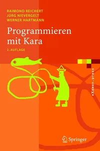Buy Programmieren mit Kara: Ein spielerischer Zugang zur Informatik by Raimond Reichert | Jürg Nievergelt | Werner Hartmann | Springer-Verlag | German Hardcover | 2nd Edition 2005 | Software Architecture & Programming Books — BookShops.in