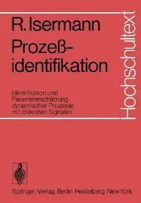 Buy Prozeßidentifikation: Identifikation und Parameterschätzung dynamischer Prozesse mit diskreten Signalen by R. Isermann | Springer-Verlag | German Hardcover | Textbook & Study Guide — BookShops.in