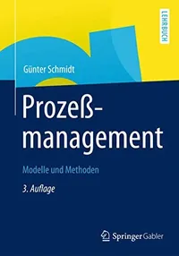 Buy Prozessmanagement: Modelle und Methoden by Günter Schmidt | Springer-Verlag | German Hardcover | 3rd Edition | Business Process Management Textbook — BookShops.in